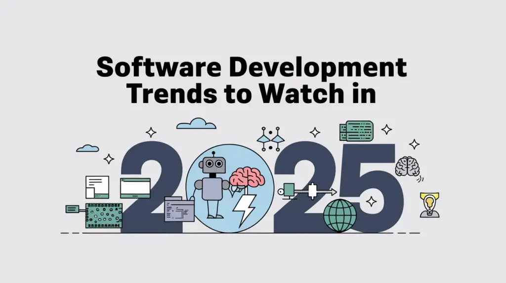 Top Software Development Trends 2025—And Why They Matter